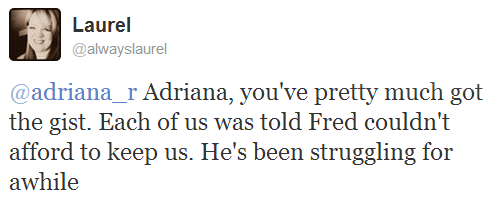 "Each of us was told Fred couldn't afford to keep us. He's been struggling for awhile"