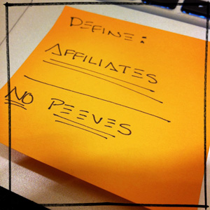 Lorax's sticky note to reference during the panel: "define: affiliates. NO PEEVES."