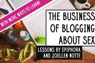 The Business of Blogging About Sex — now with more ways to learn!