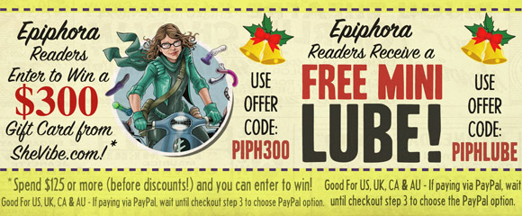 Epiphora readers get free lube and entered to win a $300 SheVIbe gift card!