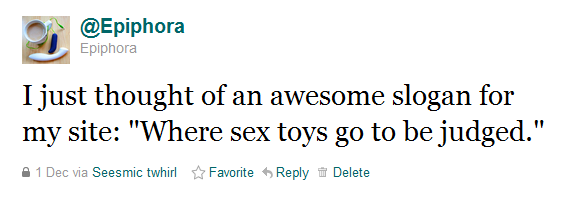 Tweet reads, "I just thought of an awesome slogan for my site: 'Where sex toys go to be judged.'"