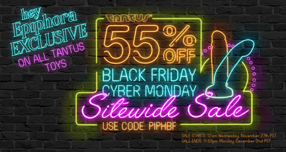 55% off everything at Tantus with code PIPHBF!